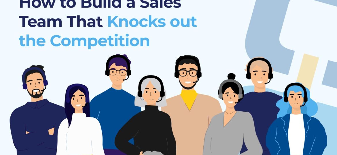 blog 3 - How to Build a Sales Team That Knocks out the Competition-1