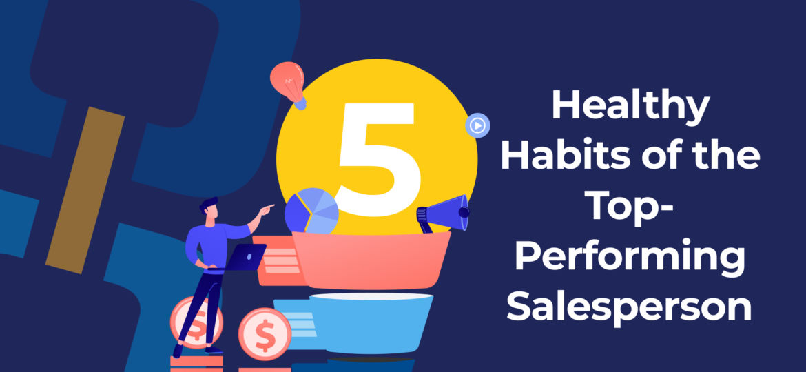 Blog 12 - 5 Healthy Habits of the Top-Performing Salesperson-1